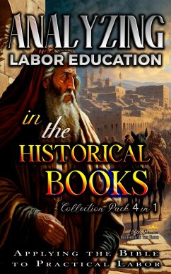 Cover Analyzing Labor Education in the Historical Books: Applying the Bible to Practical Labor (The Education of Labor in the Bible) (eBook, ePUB)