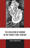 The Evolution of Horror in the Twenty-First Century (eBook, ePUB) The Evolution of Horror in the Twenty-First Century (eBook, ePUB)