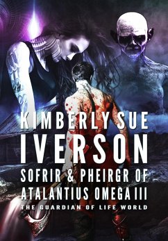 Sofrir & Pheirgr of Atalantius Omega III (The Guardian of Life, #6) (eBook, ePUB) - Iverson, Kimberly Sue