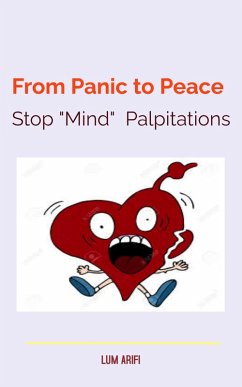 From Panic to Peace Stop Mind Palpitations (eBook, ePUB) - Arifi, Lum