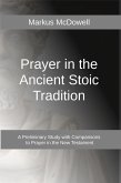 Prayer in the Ancient Stoic Tradition (eBook, ePUB)
