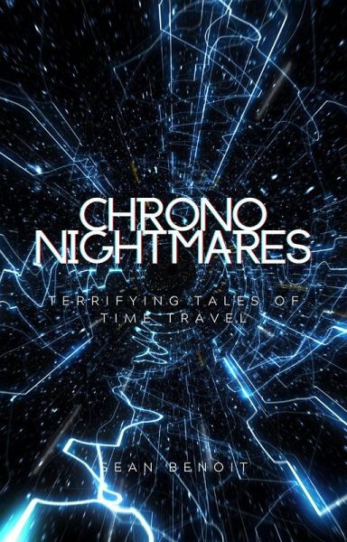 Chrono Nightmares: Terrifying Tales of Time Travel (eBook, ePUB) Chrono Nightmares: Terrifying Tales of Time Travel (eBook, ePUB)