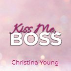 Kiss Me BOSS – Du bist mein, Kleine! (Boss Billionaire Romance 4) (MP3-Download)