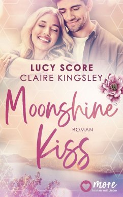 Moonshine Kiss / Bootleg Springs Bd.3 (eBook, ePUB) - Score, Lucy; Kingsley, Claire