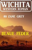 Blaue Feder: Wichita Western Roman 8 (eBook, ePUB)