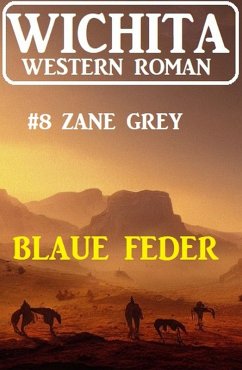 Blaue Feder: Wichita Western Roman 8 (eBook, ePUB) - Grey, Zane