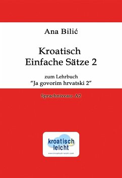 Kroatisch Einfache Sätze 2 zum Lehrbuch 