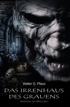 Das Irrenhaus des Grauens (eBook, ePUB) - Pfaus, Walter G.