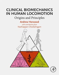Clinical Biomechanics in Human Locomotion (eBook, ePUB) - Horwood, Andrew; Chockalingam, Nachiappan
