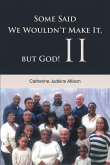 Some Said We Wouldn't Make It, but God! II (eBook, ePUB)