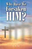 Why Have We Forsaken Him? (eBook, ePUB)