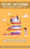 Anthologies. From Idea to Publication: The Ultimate Step-By-Step Manual (Writers Guide To ...) (eBook, ePUB)