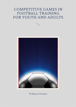 Competitive games in football training for youth and adults (eBook, ePUB)