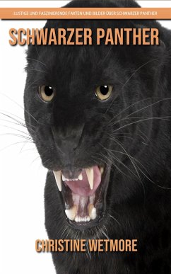 Schwarzer Panther - Lustige und faszinierende Fakten und Bilder über Schwarzer Panther (eBook, ePUB) - Wetmore, Christine