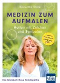 Medizin zum Aufmalen: Heilen mit Zeichen und Symbolen. Das Basisbuch Neue Homöopathie (eBook, ePUB)