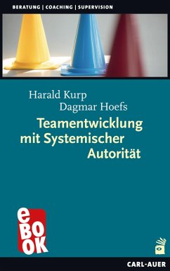 Teamentwicklung mit Systemischer Autorität (eBook, ePUB) - Kurp, Harald; Hoefs, Dagmar