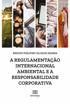Cover A regulamentação internacional ambiental e a responsabilidade corporativa (eBook, ePUB)
