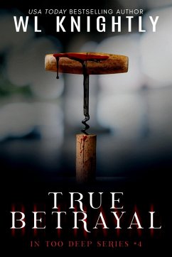 True Betrayal (In Too Deep, #4) (eBook, ePUB) - Knightly, Wl
