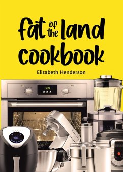 Fat of the Land Cookbook (eBook, ePUB) - Henderson, Elizabeth