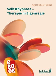Selbsthypnose - Therapie in Eigenregie (eBook, ePUB) - Kaiser Rekkas, Agnes