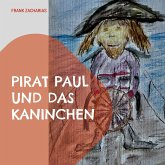 Pirat Paul und das Kaninchen (eBook, ePUB) Pirat Paul und das Kaninchen (eBook, ePUB)