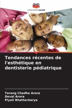 Tendances récentes de l'esthétique en dentisterie pédiatrique - Arora, Tarang Chadha;Arora, Deval;Bhattacharya, Piyali