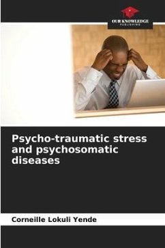 Psycho-traumatic stress and psychosomatic diseases - Lokuli Yende, Corneille
