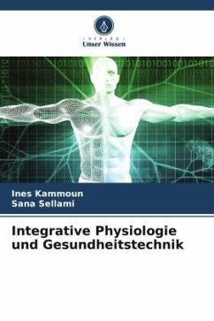 Integrative Physiologie und Gesundheitstechnik - Kammoun, Ines;Sellami, Sana