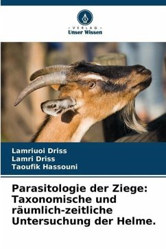 Parasitologie der Ziege: Taxonomische und räumlich-zeitliche Untersuchung der Helme. - Driss, Lamriuoi;Driss, Lamri;Hassouni, Taoufik
