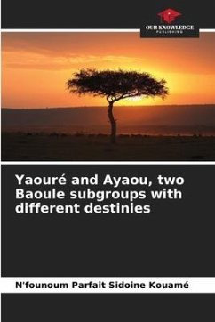 Yaouré and Ayaou, two Baoule subgroups with different destinies - Kouamé, N'founoum Parfait Sidoine