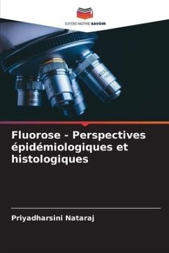 Fluorose - Perspectives épidémiologiques et histologiques - Nataraj, Priyadharsini