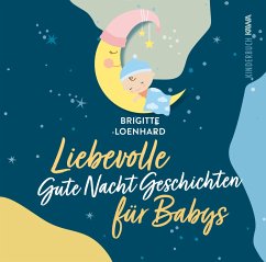 Liebevolle Gute Nacht Geschichten für Babys - Loenhard, Brigitte