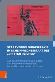 Strafverfolgungspraxis im Schein-Rechtsstaat des &quote;Dritten Reiches&quote;