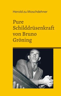 Pure Schilddrüsenkraft von Bruno Gröning - zu Moschdehner, Herold