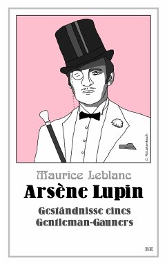 Arsène Lupin - Geständnisse eines Gentleman-Gauners - Leblanc, Maurice