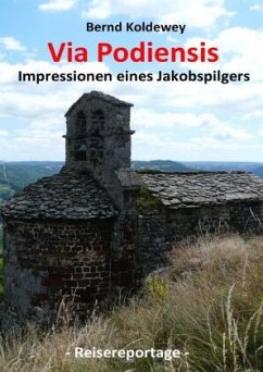 Via Podiensis - Impressionen eines Jakobspilgers - Koldewey, Bernd