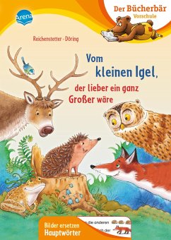 Vom kleinen Igel, der lieber ein ganz Großer wäre - Reichenstetter, Friederun