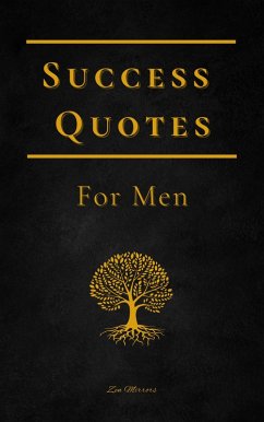 Success Quotes For Men: Words Of Wisdom For Daily Motivation (eBook, ePUB) - Mirrors, Zen; Straaten, C. W. V.