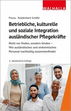 Betriebliche, kulturelle und soziale Integration ausländischer Pflegekräfte - Prauss, Olivia;Roedenbeck Schäfer, Maja