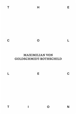 The Collection of Maximilian von Goldschmidt-Rothschild