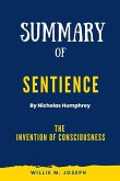 Summary of Sentience By Nicholas Humphrey: The Invention of Consciousness (eBook, ePUB)