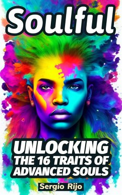 Soulful: Unlocking the 16 Traits of Advanced Souls (eBook, ePUB) - Rijo, Sergio