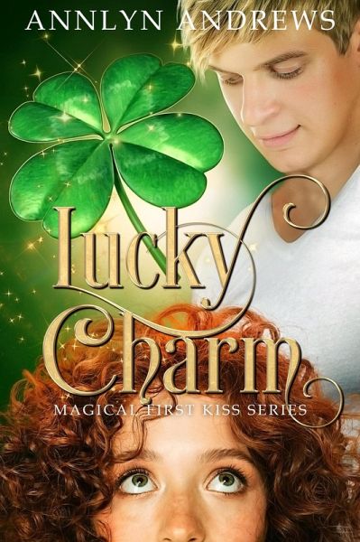 Lucky Charm (Magical First Kiss Series, #1) (eBook, ePUB) Lucky Charm (Magical First Kiss Series, #1) (eBook, ePUB)