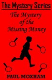 The Mystery of the Missing Money (The Mystery Series Short Story, #1) (eBook, ePUB)
