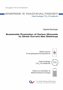 Sustainable Production of Carbon Monoxide by Direct Current Gas Discharge - Renninger, Stephan