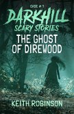 The Ghost of Direwood (Darkhill Scary Stories, #1) (eBook, ePUB)