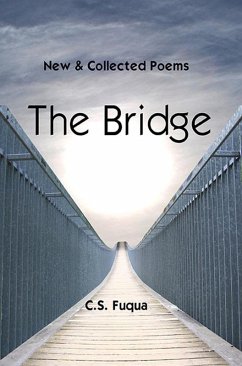 The Bridge ~ New & Collected Poems (eBook, ePUB) - Fuqua, C. S.