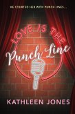 Love is the Punch Line (eBook, ePUB) Love is the Punch Line (eBook, ePUB)