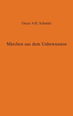 Märchen aus dem Unbewussten - Schmitz, Oscar A.H.