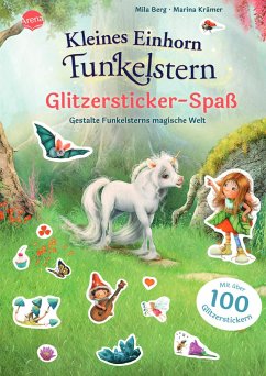 Kleines Einhorn Funkelstern. Glitzersticker-Spaß. Gestalte Funkelsterns magische Welt - Berg, Mila